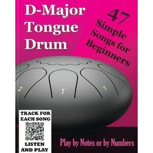 D-Major Tongue Drum - 47 Simple Songs for Beginners: Play by Notes or by Numbers